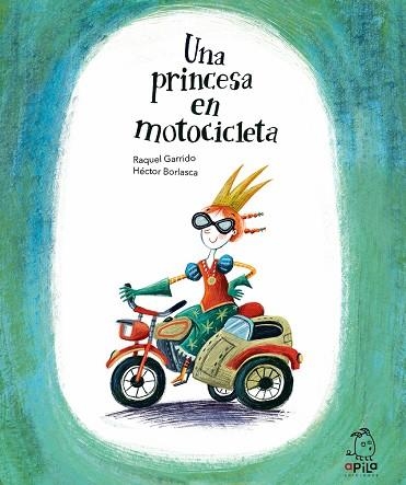 UNA PRINCESA EN MOTOCICLETA | 9788417028527 | GARRIDO, RAQUEL | Llibreria La Gralla | Llibreria online de Granollers