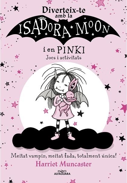 DIVERTEIX-TE AMB LA ISADORA I EN PINKI. JOCS I ACTIVITATS (LA ISADORA MOON) | 9788420458571 | MUNCASTER, HARRIET | Llibreria La Gralla | Llibreria online de Granollers