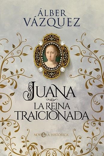 JUANA LA REINA TRAICIONADA | 9788413842110 | VÁZQUEZ, ÁLBER | Llibreria La Gralla | Librería online de Granollers