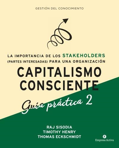 CAPITALISMO CONSCIENTE -GUÍA PRÁCTICA STAKEHOLDERS | 9788416997480 | SISODIA, RAJENDRA/HENRY, TIMOTHY/ECKSCHMIDT, THOMAS | Llibreria La Gralla | Librería online de Granollers