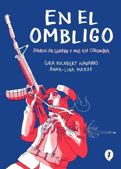 EN EL OMBLIGO. DIARIOS DE GUERRA Y PAZ EN COLOMBIA | 9788418347474 | LINA MATTAR, ANNA; ROCABERT NAVARRO, GALA | Llibreria La Gralla | Llibreria online de Granollers