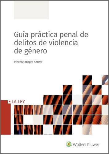 GUÍA PRÁCTICA PENAL DE DELITOS DE VIOLENCIA DE GÉNERO | 9788490209868 | MAGRO SERVET, VICENTE | Llibreria La Gralla | Llibreria online de Granollers