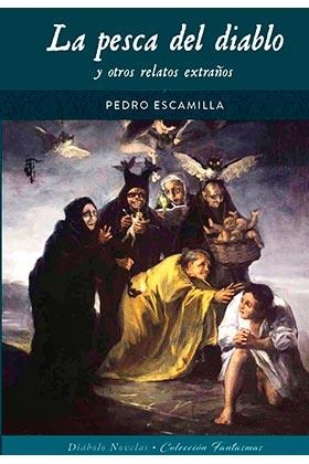 PESCA DEL DIABLO Y OTROS RELATOS EXTRAÑOS, LA  | 9788418320439 | ESCAMILLA, PEDRO | Llibreria La Gralla | Llibreria online de Granollers