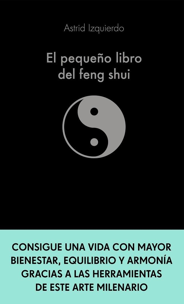 PEQUEÑO LIBRO DEL FENG SHUI, EL | 9788413441115 | IZQUIERDO, ASTRID | Llibreria La Gralla | Llibreria online de Granollers