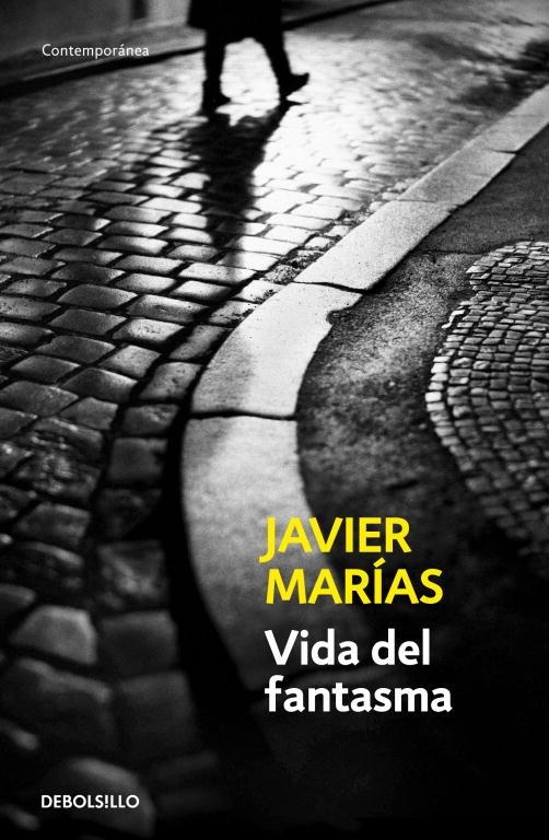 VIDA DEL FANTASMA (DEBOLSILLO, 606/18) | 9788483464243 | MARIAS, JAVIER | Llibreria La Gralla | Llibreria online de Granollers