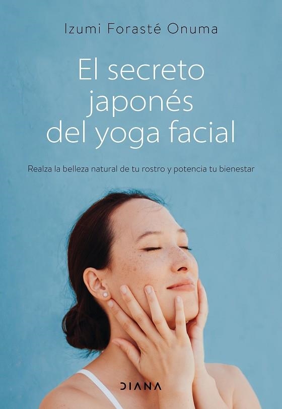 SECRETO JAPONÉS DEL YOGA FACIAL, EL | 9788418118753 | FORASTÉ ONUMA, IZUMI | Llibreria La Gralla | Librería online de Granollers