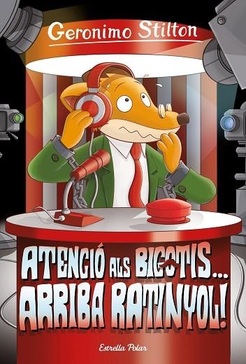 ATENCIÓ ALS BIGOTIS... ARRIBA RATINYOL! | 9788413891033 | STILTON, GERÓNIMO | Llibreria La Gralla | Librería online de Granollers