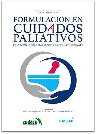 GUÍA PRÁCTICA DE FORMULACIÓN EN CUIDADOS PALIATIVOS | 9788417844837 | DOMÍNGUEZ RODRÍGUEZ, JOSÉ LUIS/ MUÑOZ MÉNDEZ, MARTÍN | Llibreria La Gralla | Llibreria online de Granollers