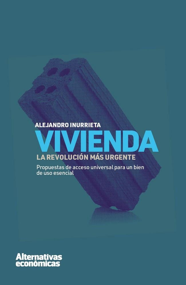 VIVIENDA: LA REVOLUCIÓN MÁS URGENTE | 9788409340941 | INURRIETA BERUETE, ALEJANDRO | Llibreria La Gralla | Llibreria online de Granollers