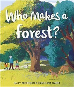 WHO MAKES A FOREST | 9781783449200 | NICHOLLS, SALLY | Llibreria La Gralla | Librería online de Granollers