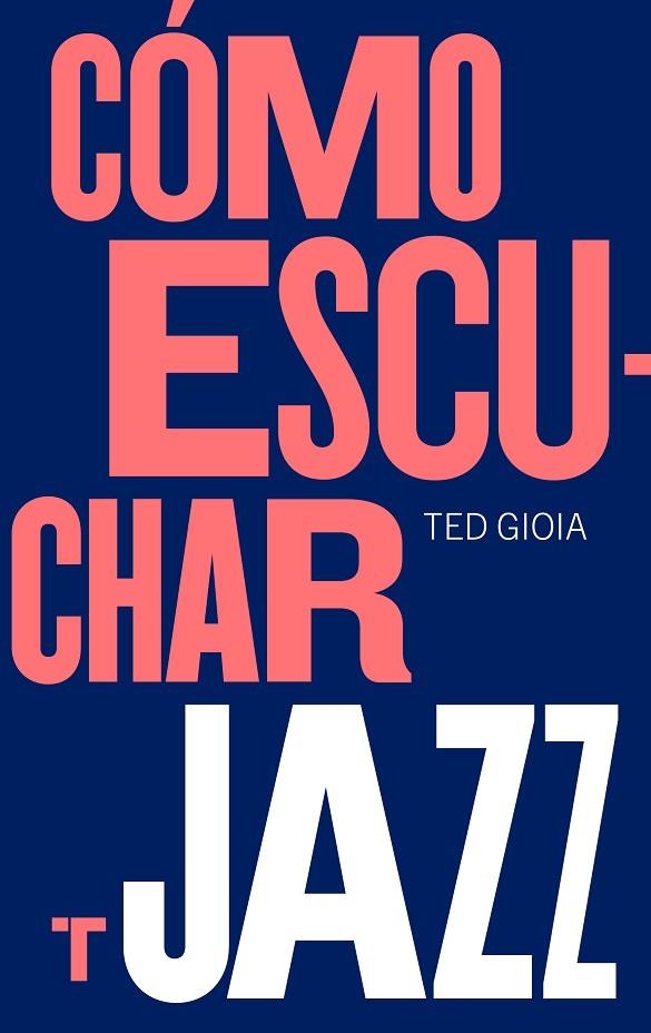 CÓMO ESCUCHAR JAZZ | 9788417866617 | GIOIA, TED | Llibreria La Gralla | Llibreria online de Granollers