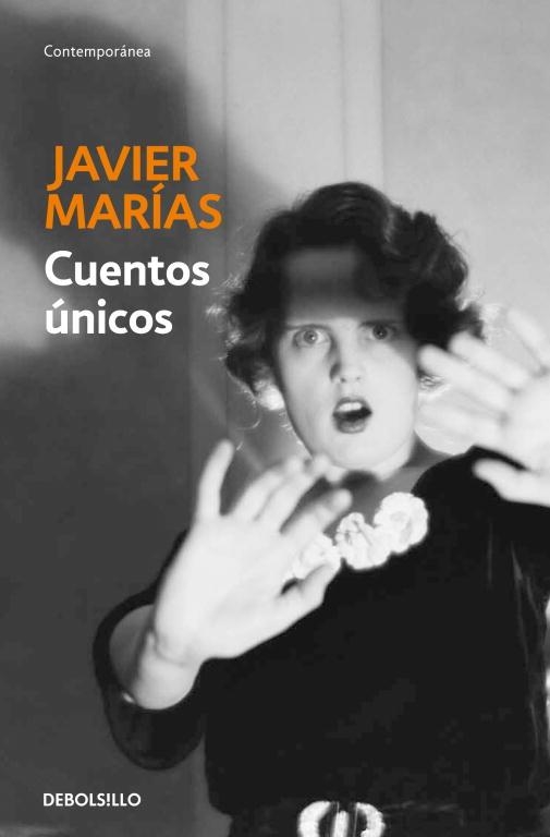 CUENTOS UNICOS (DEBOLSILLO CONTEMPORANEA 606/13) | 9788483462850 | MARIAS, JAVIER | Llibreria La Gralla | Llibreria online de Granollers