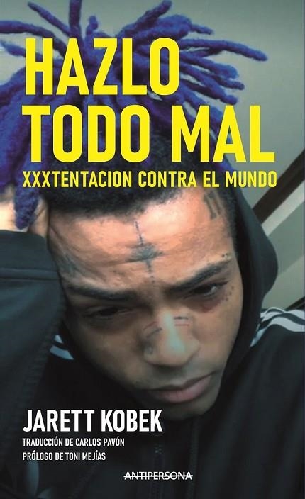 HAZLO TODO MAL. XXXTENTACION CONTRA EL MUNDO | 9788409230228 | KABEK, JARETT | Llibreria La Gralla | Llibreria online de Granollers