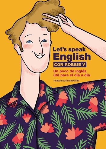 LET'S SPEAK ENGLISH CON ROBBIE V | 9788418260773 | ROBBIE V (@LETSSPEAKENGLISH) ;  GRIMAL, ANNA | Llibreria La Gralla | Llibreria online de Granollers