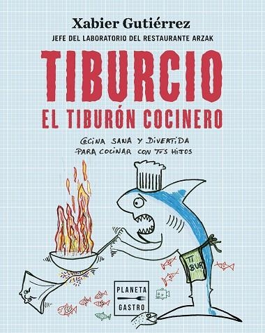 TIBURCIO, EL TIBURÓN COCINERO | 9788408251897 | GUTIÉRREZ, XABIER | Llibreria La Gralla | Llibreria online de Granollers