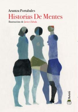 HISTORIAS DE MENTES | 9788412257748 | PORTABALES  SANTOMÉ, ARANTZA | Llibreria La Gralla | Llibreria online de Granollers