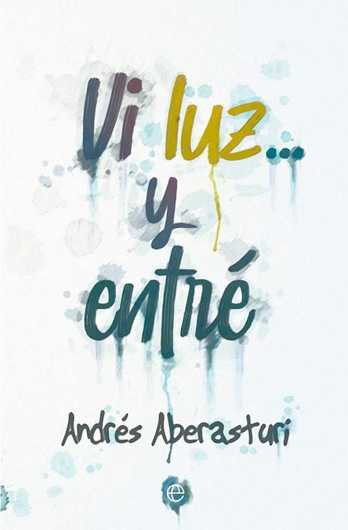 VI LUZ... Y ENTRÉ | 9788413842547 | ABERASTURI, ANDRÉS | Llibreria La Gralla | Llibreria online de Granollers