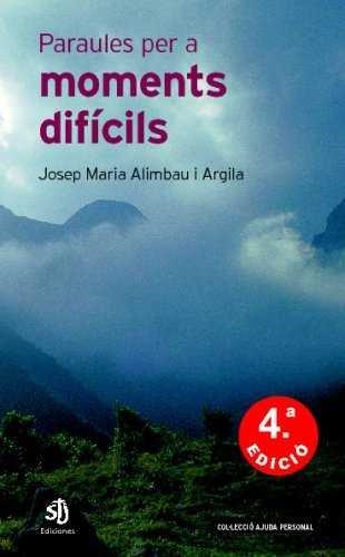 PARAULES PER A MOMENTS DIFÍCILS | 9788495066015 | ALIMBAU ARGILA, JOSE MARÍA | Llibreria La Gralla | Llibreria online de Granollers