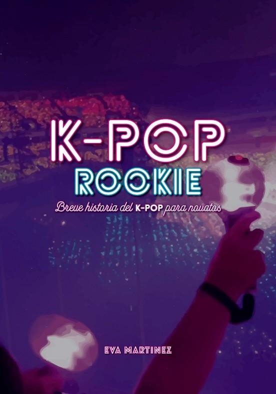 K-POP ROOKIE | 9788418898037 | MARTÍNEZ RAMÍREZ, EVA | Llibreria La Gralla | Llibreria online de Granollers