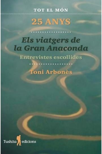 VIATGERS DE LA GRAN ANACONDA, ELS (25 ANYS) | 9788412393835 | ARBONÈS, TONI | Llibreria La Gralla | Llibreria online de Granollers