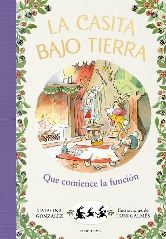 ¡QUE COMIENCE LA FUNCIÓN! (LA CASITA BAJO TIERRA 6) | 9788417921231 | GÓNZALEZ VILAR, CATALINA | Llibreria La Gralla | Llibreria online de Granollers