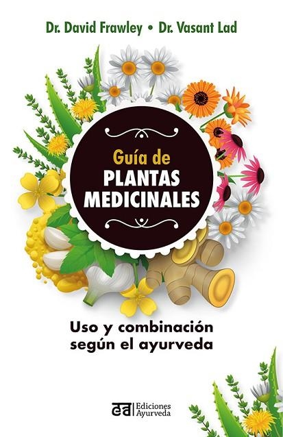 GUÍA DE PLANTAS MEDICINALES | 9788412075557 | FRAWLEY, DAVID / LAD, VASANT | Llibreria La Gralla | Llibreria online de Granollers