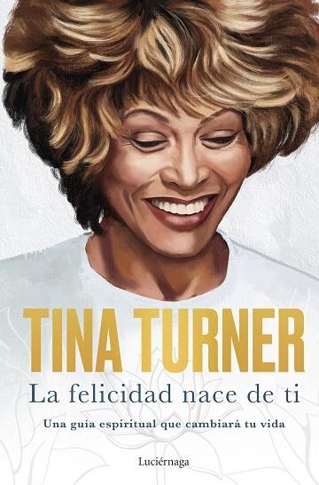 FELICIDAD NACE DE TI, LA | 9788418015885 | TURNER, TINA | Llibreria La Gralla | Llibreria online de Granollers