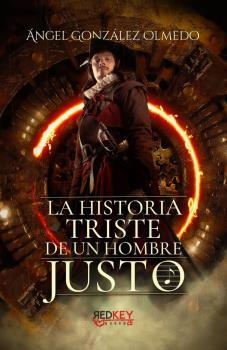 HISTORIA TRISTE DE UN HOMBRE JUSTO, LA  | 9788412479805 | GONZALEZ OLMEDO, ANGEL | Llibreria La Gralla | Llibreria online de Granollers