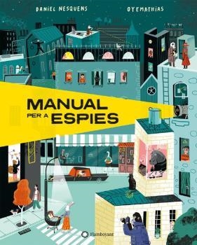 MANUAL PER A ESPIES - CATALA | 9788418304422 | DANIEL NESQUENS/MATHIAS SIELFELD "OYEMATHIAS" (ILUSTR. | Llibreria La Gralla | Llibreria online de Granollers