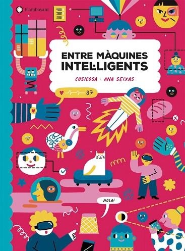 ENTRE MAQUINES INTEL·LIGENTS - CATALA | 9788418304248 | COSICOSA/ANA SEIXAS (ILUSTR.) | Llibreria La Gralla | Llibreria online de Granollers