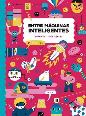 ENTRE MAQUINAS INTELIGENTES - CASTELLANO | 9788418304255 | COSICOSA/ANA SEIXAS (ILUSTR.) | Llibreria La Gralla | Llibreria online de Granollers