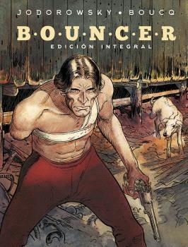 BOUNCER. EDICION INTEGRAL. NUEVO FORMATO | 9788467950663 | JODOROWSKY BOUCQ | Llibreria La Gralla | Llibreria online de Granollers