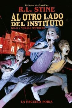 AL OTRO LADO DEL INSTITUTO. LA ESCUELA FOBIA | 9788467949155 | R.L. STINE / KELLY Y NICHOLE MATTHEWS | Llibreria La Gralla | Llibreria online de Granollers