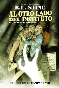 AL OTRO LADO DEL INSTITUTO. TERROR EN EL CAMPAMENTO | 9788467949162 | R.L. STINE / KELLY Y NICHOLE MATTHEWS | Llibreria La Gralla | Llibreria online de Granollers