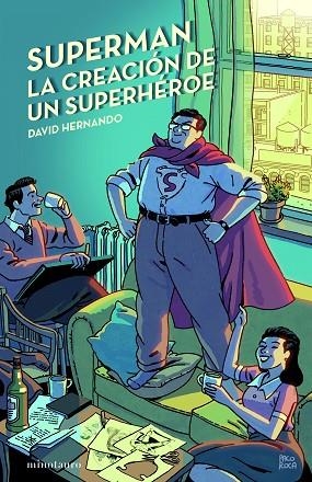 SUPERMAN, LA CREACIÓN DE UN SUPERHÉROE | 9788445012130 | HERNANDO, DAVID | Llibreria La Gralla | Llibreria online de Granollers