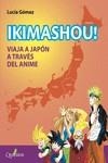 IKIMASHOU! VIAJA A JAPÓN A TRAVÉS DEL ANIME | 9788412477627 | GÓMEZ, LUCÍA | Llibreria La Gralla | Librería online de Granollers