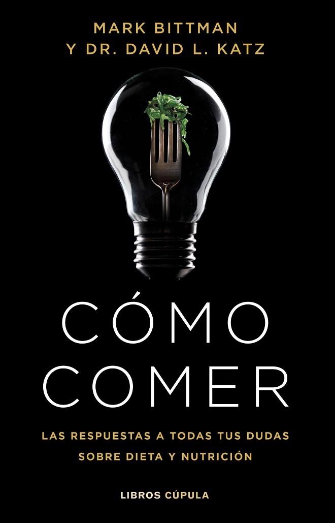 CÓMO COMER | 9788448029333 | BITTMAN, MARK ; KATZ, DR. DAVID L. | Llibreria La Gralla | Llibreria online de Granollers