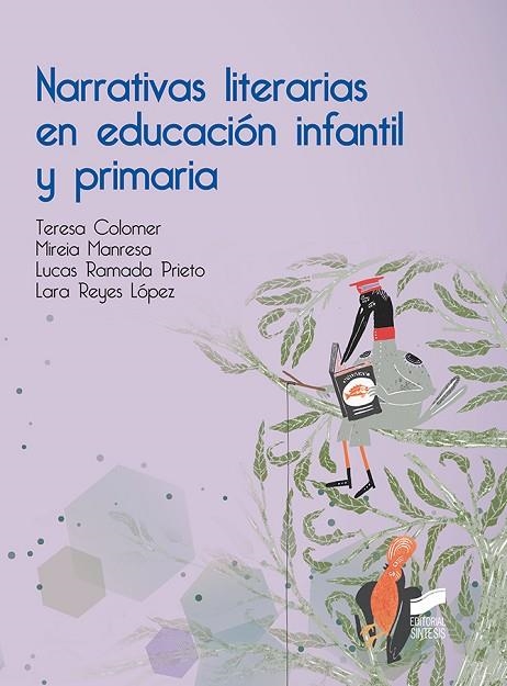 NARRATIVAS LITERARIAS EN EDUCACIÓN INFANTIL Y PRIMARIA | 9788491712145 | COLOMER, TERESA / MANRESA, MIREIA / RAMADA PRIETO, LUCAS / REYES LÓPEZ, LARA | Llibreria La Gralla | Llibreria online de Granollers