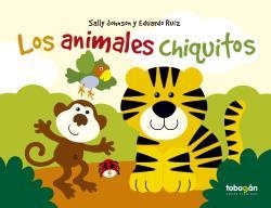 ANIMALES CHIQUITOS | 9788494799181 | SALLY JOHNSON / E. RUIZ | Llibreria La Gralla | Llibreria online de Granollers