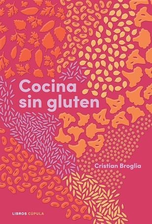 COCINA SIN GLUTEN | 9788448028848 | BROGLIA, CRISTIAN | Llibreria La Gralla | Llibreria online de Granollers