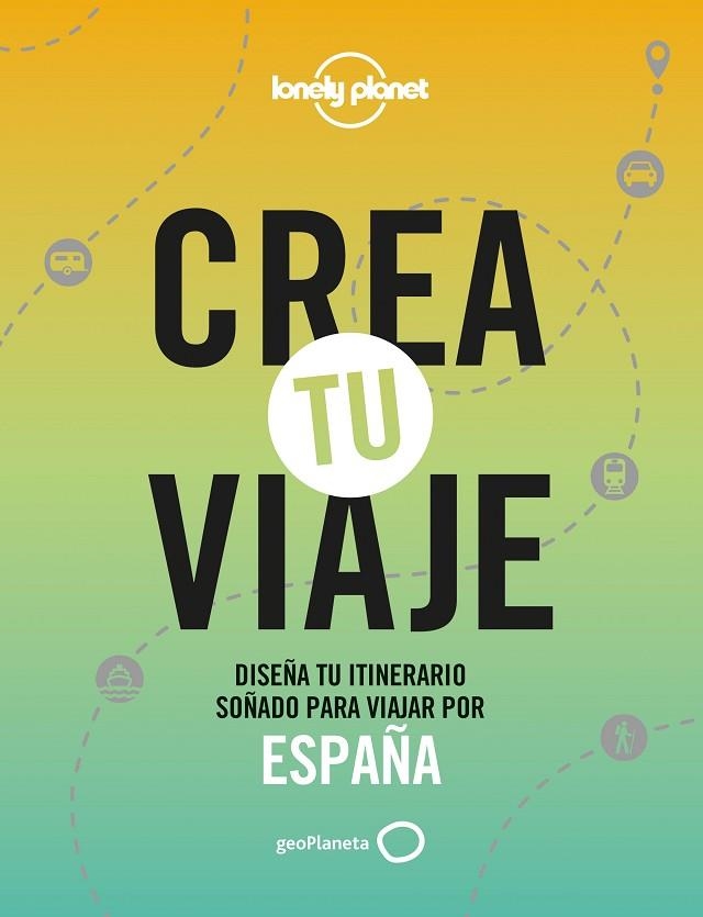 CREA TU VIAJE  ESPAÑA | 9788408252535 | MONNER, JORDI | Llibreria La Gralla | Llibreria online de Granollers