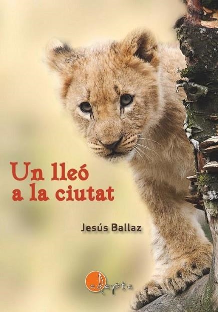 UN LLEÓ A LA CIUTAT | 9788412304343 | BALLAZ, JESÚS | Llibreria La Gralla | Llibreria online de Granollers