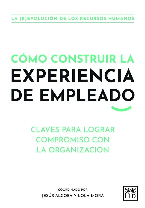 CÓMO CONSTRUIR LA EXPERIENCIA DE EMPLEADO | 9788411310062 | AA.VV. | Llibreria La Gralla | Llibreria online de Granollers