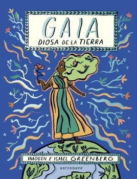 GAIA. LA DIOSA DE LA TIERRA | 9788467949117 | GREENBERG, ISABEL E IMOGEN | Llibreria La Gralla | Llibreria online de Granollers