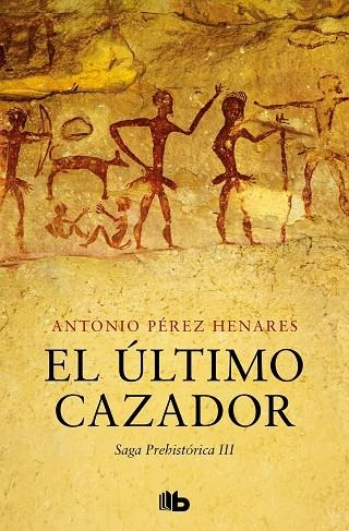 ÚLTIMO CAZADOR, EL  (SAGA PREHISTÓRICA 3) | 9788413145150 | PÉREZ HENARES, ANTONIO | Llibreria La Gralla | Llibreria online de Granollers