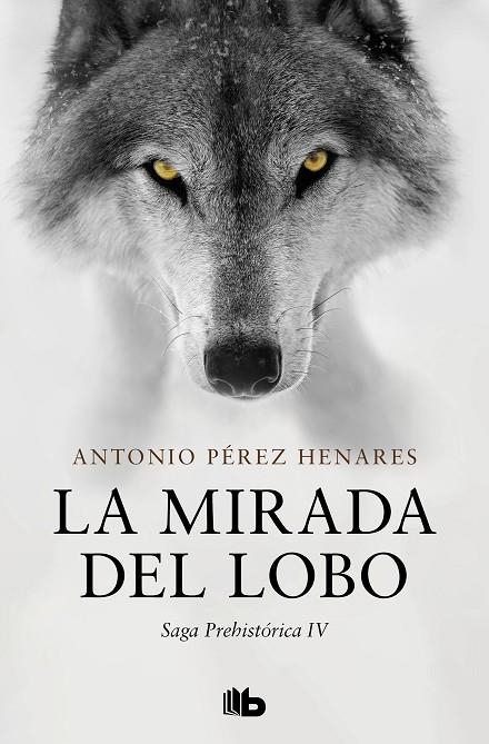 MIRADA DEL LOBO, LA  (SAGA PREHISTÓRICA 4) | 9788413145167 | PÉREZ HENARES, ANTONIO | Llibreria La Gralla | Llibreria online de Granollers