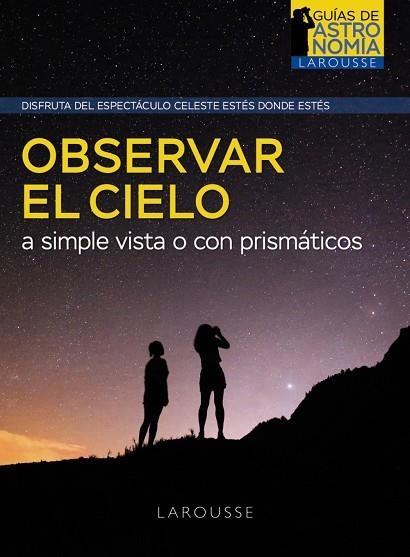 OBSERVAR EL CIELO A SIMPLE VISTA O CON PRISMÁTICOS | 9788418882968 | BOURGE, PIERRE ; LACROUX, JEAN | Llibreria La Gralla | Llibreria online de Granollers