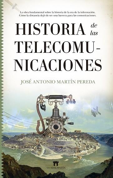 HISTORIA DE LAS TELECOMUNICACIONES | 9788417547578 | JOSÉ ANTONIO MARTÍN PEREDA | Llibreria La Gralla | Llibreria online de Granollers