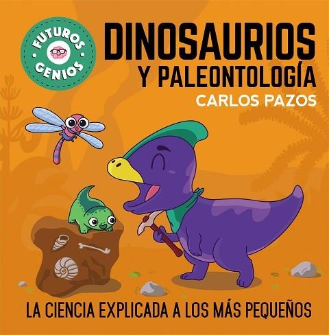 DINOSAURIOS Y PALEONTOLOGÍA (FUTUROS GENIOS 7) | 9788448860721 | PAZOS, CARLOS | Llibreria La Gralla | Llibreria online de Granollers