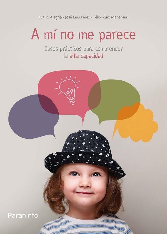 A MÍ NO ME PARECE. CASOS PRÁCTICOS PARA COMPRENDER LA ALTA CAPACIDAD | 9788428334648 | RODRÍGUEZ-ALEGRÍA CIFUENTES, EVA / RUIZ MAHAMUD, FÉLIX / PÉREZ , JOSÉ LUIS | Llibreria La Gralla | Llibreria online de Granollers